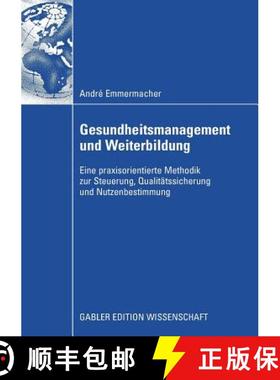 【3-4周达】Gesundheitsmanagement Und Weiterbildung: Eine Praxisorientierte Methodik Zur Steuerung, Qu... [9783834912848]