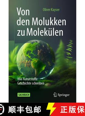 【3-4周达】Von Den Molukken Zu Molekülen: Wie Naturstoffe Geschichte Schreiben [9783662678411]