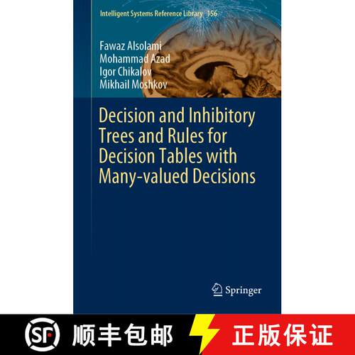 【3-4周达】精装 Decision and Inhibitory Trees and Rules for Decision Tables with Many-valued Decision... [9783030128531]