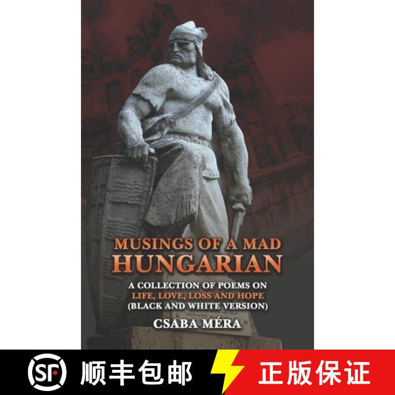 【3-4周达】Musings Of A Mad Hungarian: A Collection of Poems on Life, Love, Loss and Hope (Black And ... [9781962237888]
