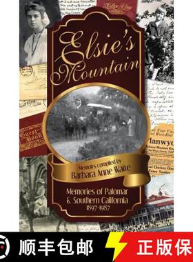 【3-4周达】Elsie's Mountain: Memories of Palomar& Southern California 1897-1987 [9780983945215]