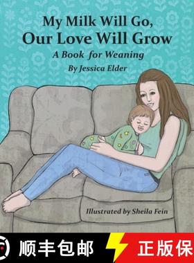 【3-4周达】My Milk Will Go, Our Love Will Grow: A Book for Weaning [9781733417716]