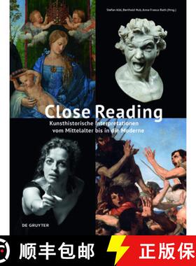 预订 Close Reading: Kunsthistorische Interpretationen Vom Mittelalter Bis in Die Moderne [9783110710939]