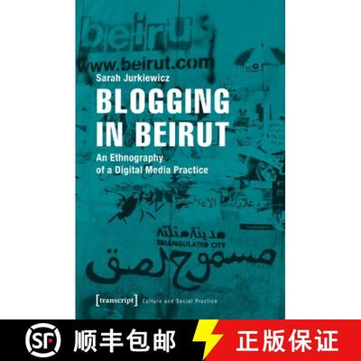【3-4周达】Blogging in Beirut – An Ethnography of a Digital Media Practice: An Ethnography of a Digi... [9783837641424]