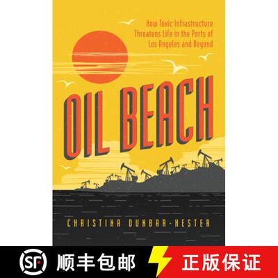 【3-4周达】Oil Beach: How Toxic Infrastructure Threatens Life in the Ports of Los Angeles and Beyond [9780226819716]