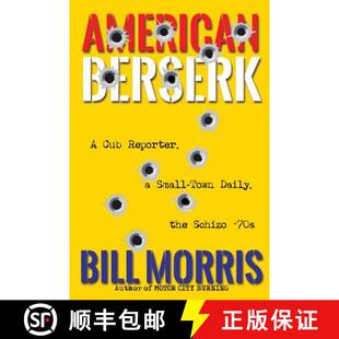 【3-4周达】American Berserk: A Cub Reporter, a Small-Town Daily, the Schizo '70s [9781620068236]