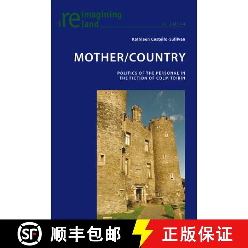【2-3周达】Mother/Country : Politics of the Personal in the Fiction of Colm Tóibín [9783034307536]
