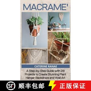 【3-4周达】Macramé: A step-by-step guide with 29 projects to create stunning plant hanger backdrops ... [9781914393372]