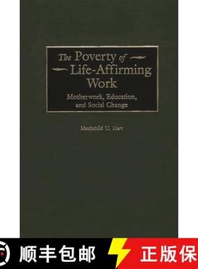 预订 The Poverty of Life-Affirming Work: Motherwork, Education, and Social Change [9780313317767]