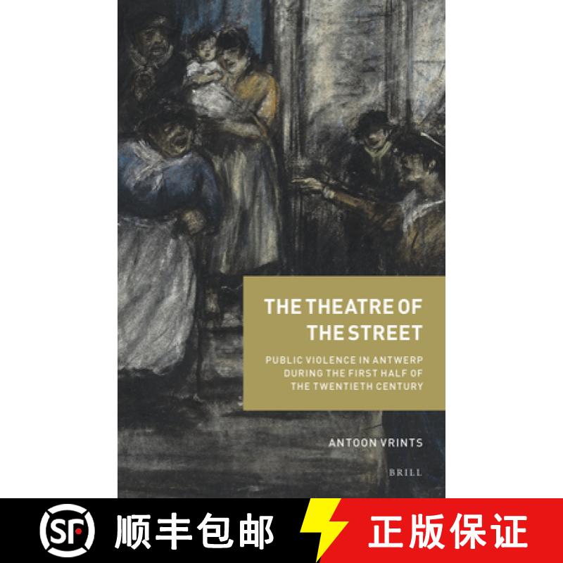 预订 The Theatre of the Street: Public Violence in Antwerp During the First Half of the Twentieth Cen... [9789004416925]