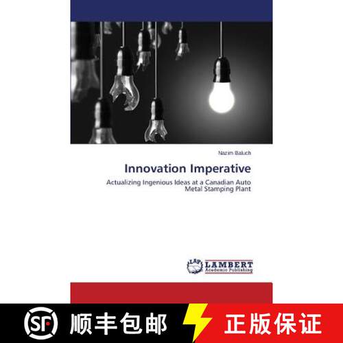 预订 Innovation Imperative: Actualizing Ingenious Ideas at a Canadian Auto Metal Stamping Plant (Aufl.) [9783659578533]