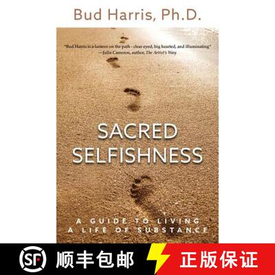 【3-4周达】Sacred Selfishness: A Guide to Living a Life of Substance [9780692374085]