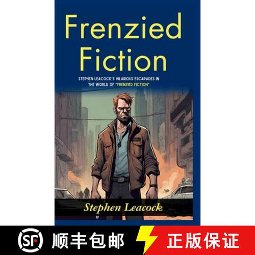 【3-4周达】Frenzied Fiction: Stephen Leacock's Hilarious Escapades in the World of Frenzied Fiction [9789359578811]