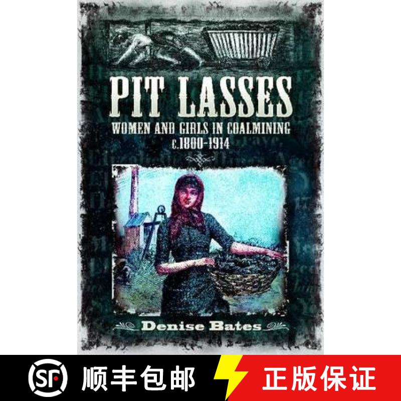 【3-4周达】Pit Lasses: Women and Girls in Coalmining c.1840-1950s [9781845631550]