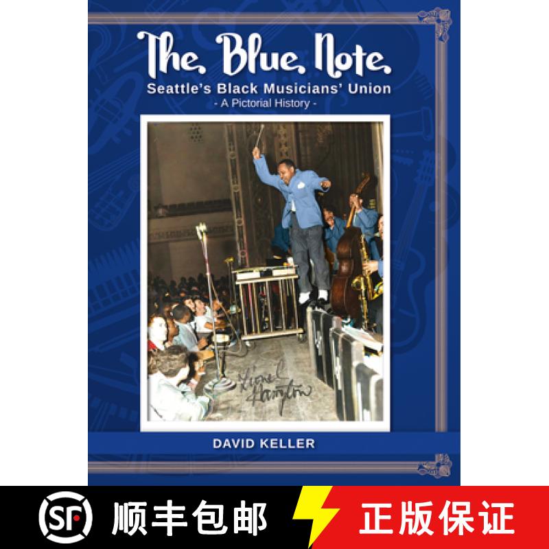 【2-3周达】The Blue Note: Seattle's Black Musicians' Union - A Pictorial History [9780615867816]