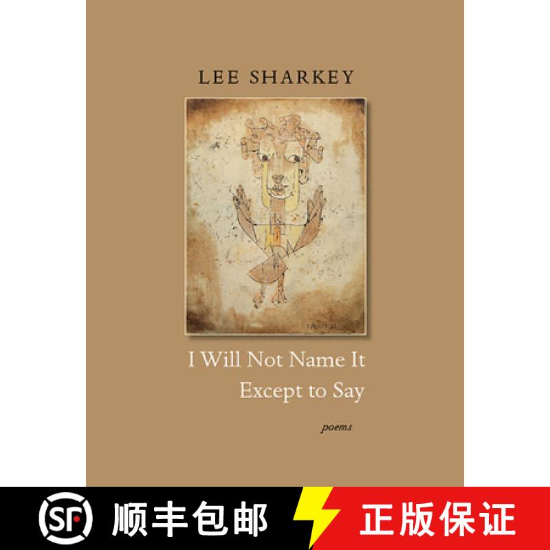 预订 I Will Not Name It Except to Say [9781946482495]