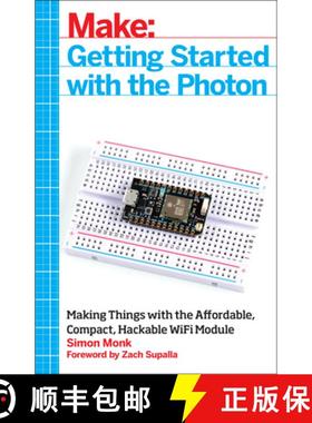 预订 Getting Started with the Photon: Making Things with the Affordable, Compact, Hackable Wifi Module [9781457187018]