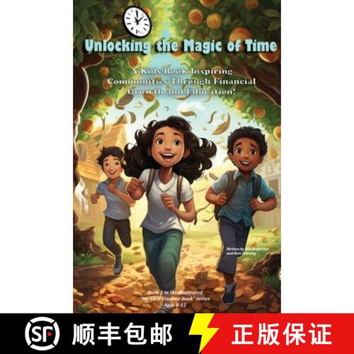 【3-4周达】精装 Unlocking the Magic of Time: A Kids Book Inspiring Community Through Financial Growth... [9781962543101]