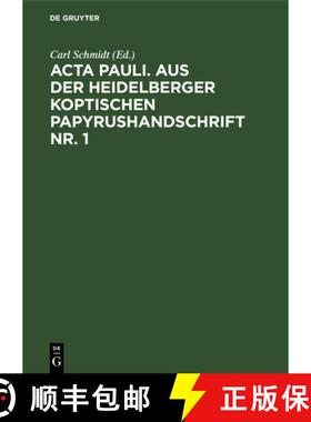 【3-4周达】ACTA Pauli. Aus Der Heidelberger Koptischen Papyrushandschrift Nr. 1: Ubersetzung, Untersu... [9783112491294]