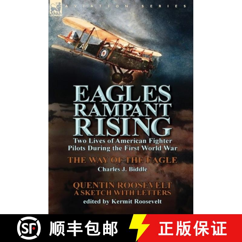 【2-3周达】Eagles Rampant Rising: Two Lives of American Fighter Pilots During the First World War-The... [9781782822035]