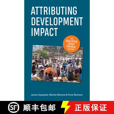 【3-4周达】Attributing Development Impact: The Qualitative Impact Protocol case book [9781788530231]
