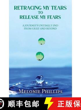 【3-4周达】Retracing My Tears to Release My Fears: A Journey's Untimely End ; From Grief and Beyond [9781913905101]