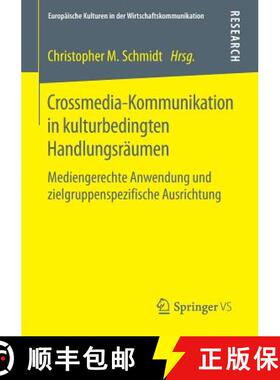 【3-4周达】Crossmedia-Kommunikation in kulturbedingten Handlungsräumen : Mediengerechte Anwendung un... [9783658110758]