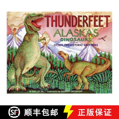 【3-4周达】Thunderfeet: Alaska's Dinosaurs and Other Prehistoric Critters [9780934007191]