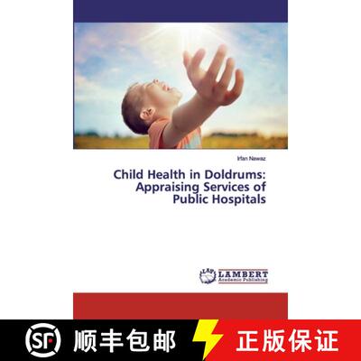 预订 Child Health in Doldrums: Appraising Services of Public Hospitals [9786139988105]