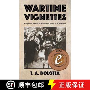 【3-4周达】Wartime Vignettes: A Boyhood Memoir of World War II and of Its Aftermath [9780999124604]