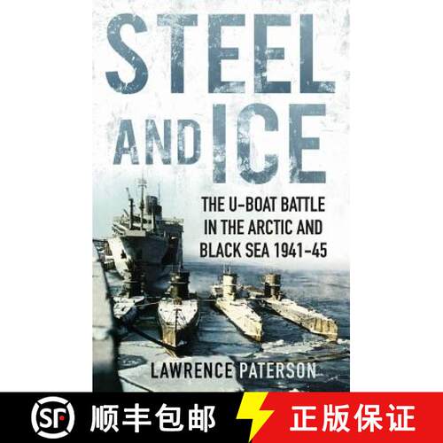 【3-4周达】精装 Steel and Ice: The U-Boat Battle in the Arctic and Black Sea, 1941-1945 [9781591142584]