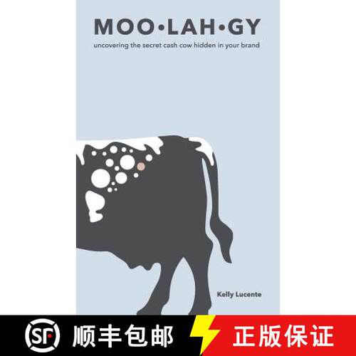 【3-4周达】Moo-Lah-Gy: Uncovering the Secret Cash Cow Hidden in Your Brand [9780692593622]