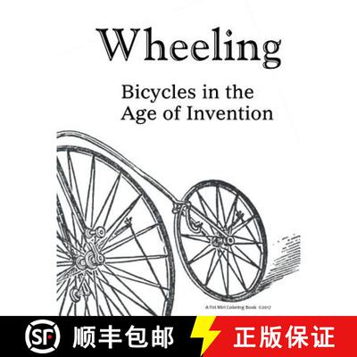 【3-4周达】Wheeling: Bicycles in the Age of Invention [9780996522410]