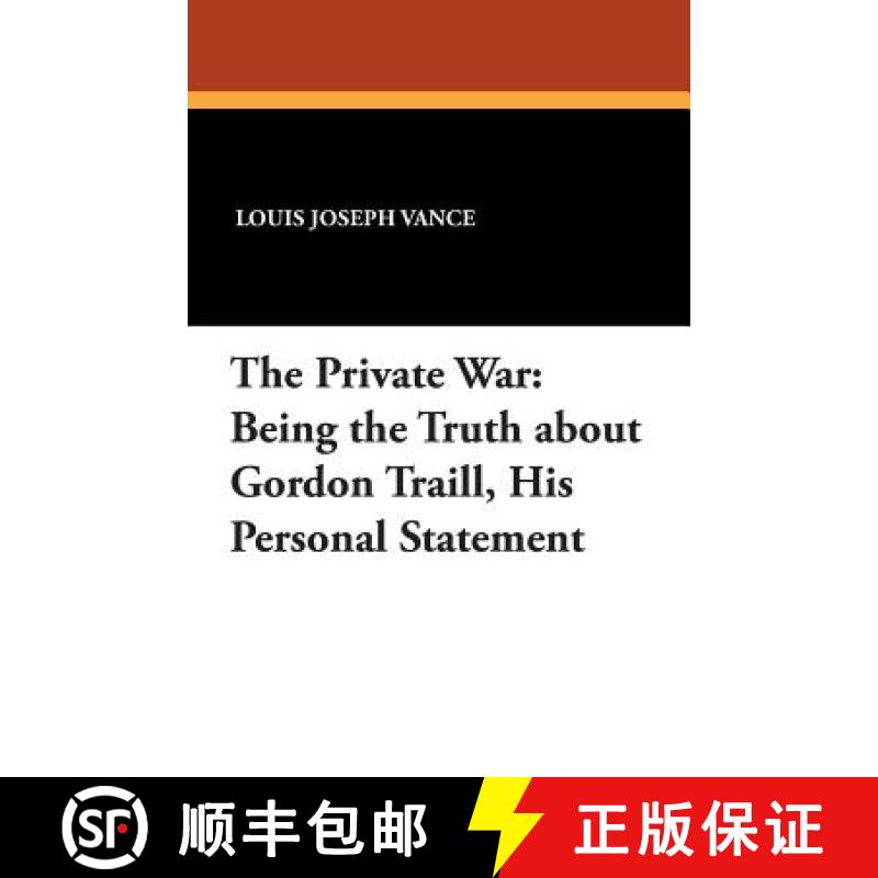 【2-3周达】The Private War: Being the Truth about Gordon Traill, His Personal Statement [9781479412211]