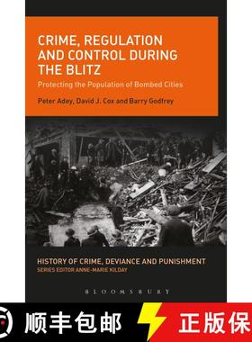 【3-4周达】Crime, Regulation and Control During the Blitz: Protecting the Population of Bombed Cities [9781350048522]