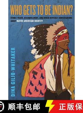 【3-4周达】Who Gets to Be Indian?: Ethnic Fraud, Disenrollment, and Other Difficult Conversations abo... [9780807044964]