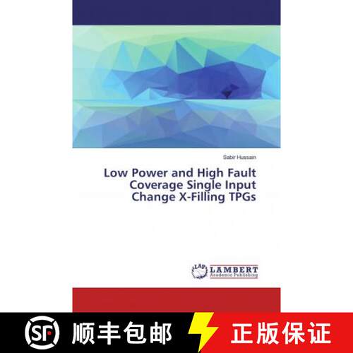 预订 Low Power and High Fault Coverage Single Input Change X-Filling TPGs [9786200294128]