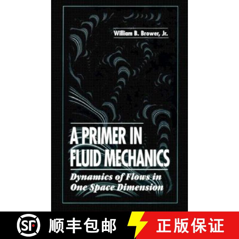 【3-4周达】Primer in Fluid MechanicsDynamics of Flows in One Space Dimension: Dynamics of Flows in On... [9780849393686]