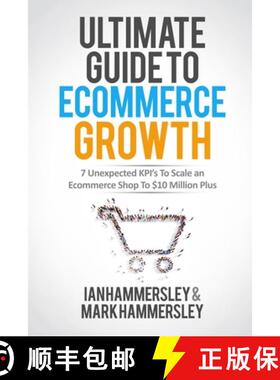 【3-4周达】Ultimate Guide To E-commerce Growth - 2024 Edition: 7 Unexpected KPIs To Scale An E-commer... [9781644671320]