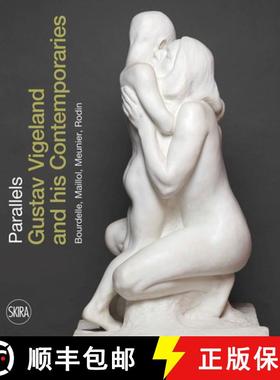 Parallels: Gustav Vigeland and His Contemporaries Rodin, Meunier, Bourdelle, Maillol [9788857240398]