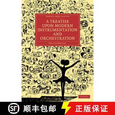【3-4周达】Treatise upon Modern Instrumentation and Orchestration: - A Treatise upon Modern Instrumen... [9781108021166]