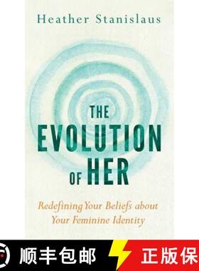 【3-4周达】The Evolution of Her: Redefining Your Beliefs about Your Feminine Identity [9780986437908]