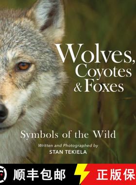 【3-4周达】Wolves, Coyotes & Foxes : Symbols of the Wild [9781647553159]