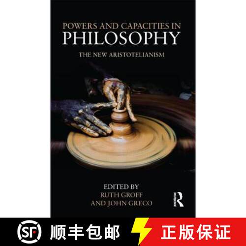 【3-4周达】精装 Powers and Capacities in Philosophy: The New Aristotelianism [9780415889889]