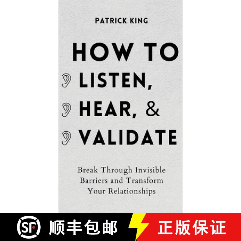 【3-4周达】How to Listen, Hear, and Validate: Break Through Invisible Barriers and Transform Your Rel... [9781647432423]