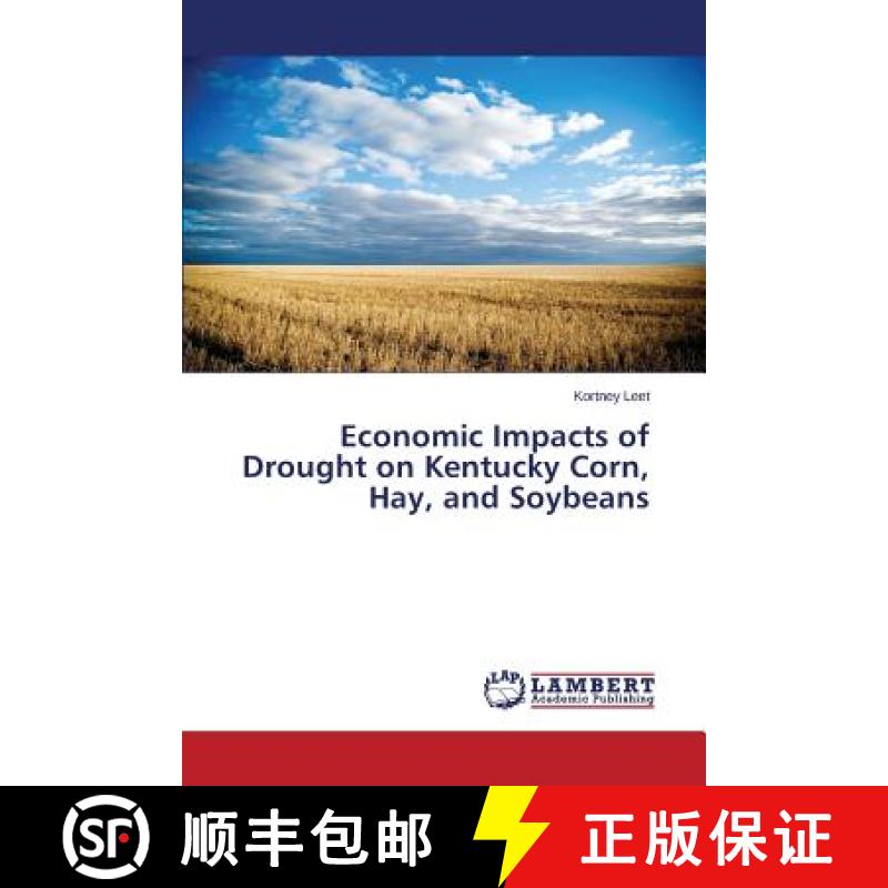 预订 Economic Impacts of Drought on Kentucky Corn, Hay, and Soybeans [9783659690075]