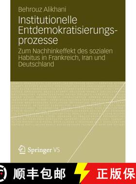 【3-4周达】Institutionelle Entdemokratisierungsprozesse : Zum Nachhinkeffekt des sozialen Habitus in ... [9783531193076]