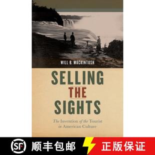 【3-4周达】Selling the Sights – The Invention of the Tourist in American Culture [9781479889372]