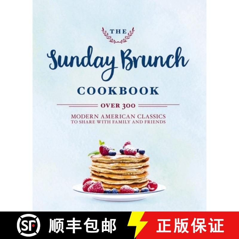 【3-4周达】The Sunday Brunch Cookbook: Over 250 Modern American Classics to Share with Family and Fri... [9781604338379]