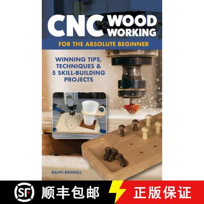【2-3周达】CNC Woodworking for the Absolute Beginner: Winning Tips, Techniques & 5 Skill-Building Pro... [9781497104730]